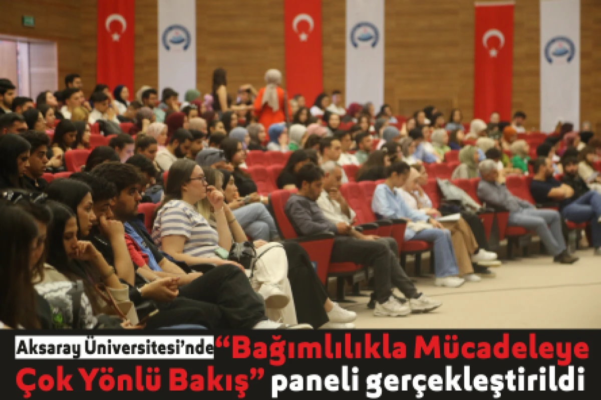 Aksaray Üniversitesi’nde “Bağımlılıkla Mücadeleye  Çok Yönlü Bakış” paneli gerçekleştirildi