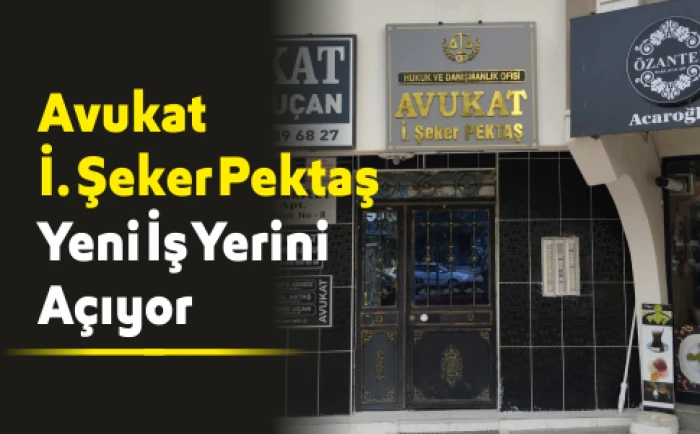 Aksaray'da Avukat İ. Şeker Pektaş Yeni İş Yerini Açıyor