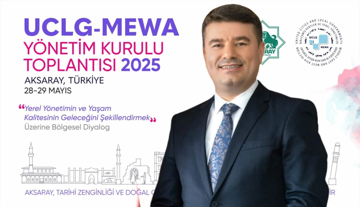 AKSARAY Dev organizasyona hazırlanıyor  UCLG-MEWA Yönetim Kurulu Toplantısına Ev sahipliği yapacak