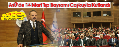 ASÜ’de 14 Mart Tıp Bayramı  Coşkuyla Kutlandı