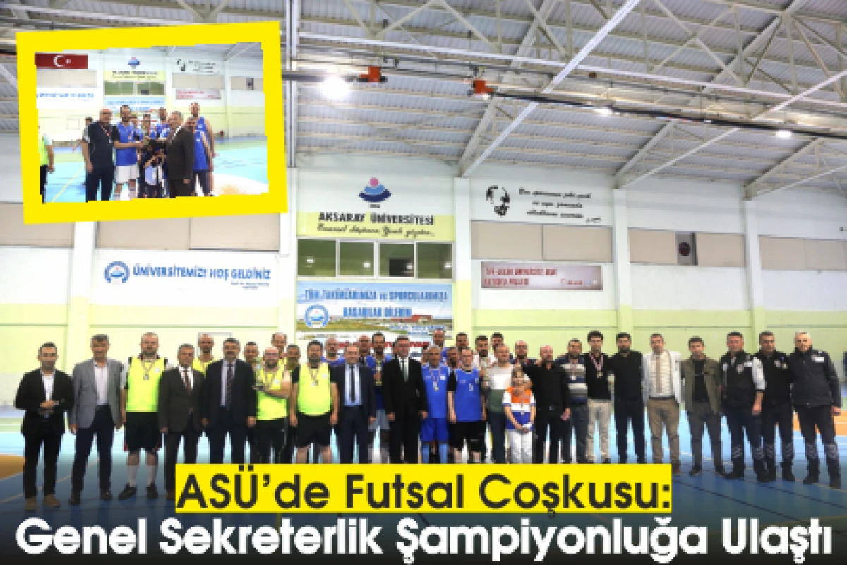 ASÜ'de Futsal Coşkusu: Genel Sekreterlik Şampiyonluğa Ulaştı